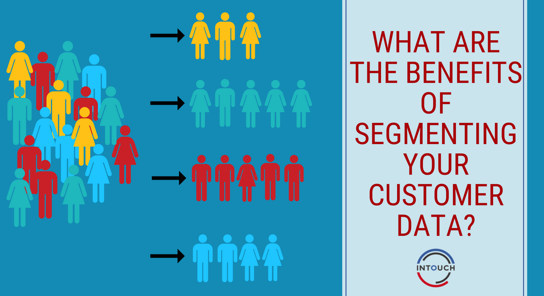 What are the Benefits of Segmenting Your Customer Data?