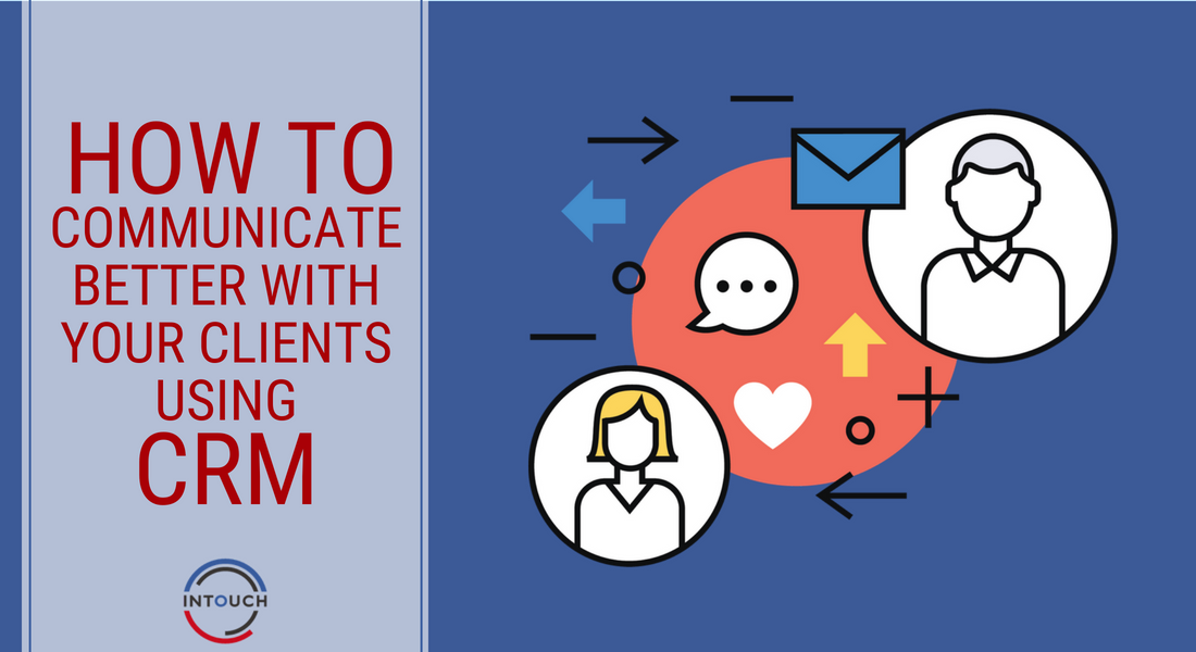 How to Communicate Better With Your Clients Using CRM